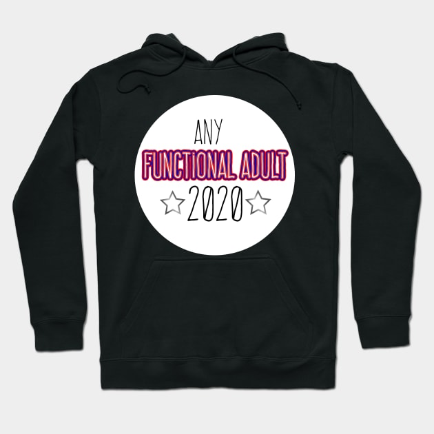 Any Functioning Adult 2020 funny political sticker for 2020 election Hoodie by victoriaarden